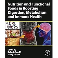 Nutrition and Functional Foods in Boosting Digestion, Metabolism and Immune Health Nutrition and Functional Foods in Boosting Digestion, Metabolism and Immune Health Kindle Paperback