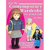 Sew the Contemporary Wardrobe for 18-Inch Dolls: Complete Instructions & Full-Size Patterns for 35 Clothing and Accessory Items Sew the Contemporary Wardrobe for 18-Inch Dolls: Complete Instructions & Full-Size Patterns for 35 Clothing and Accessory Items Paperback