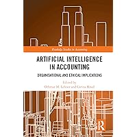 Artificial Intelligence in Accounting: Organisational and Ethical Implications (Routledge Studies in Accounting) Artificial Intelligence in Accounting: Organisational and Ethical Implications (Routledge Studies in Accounting) Kindle Hardcover Paperback