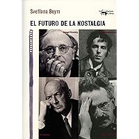El futuro de la nostalgia (A. Machado nº 38) (Spanish Edition) El futuro de la nostalgia (A. Machado nº 38) (Spanish Edition) Kindle Paperback