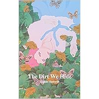 The Dirt We Hide The Dirt We Hide Kindle Hardcover Paperback