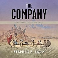 The Company: The Rise and Fall of the Hudson’s Bay Empire The Company: The Rise and Fall of the Hudson’s Bay Empire Paperback Kindle Audible Audiobook Hardcover Audio CD