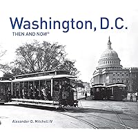 Washington, D.C. Then and Now® Washington, D.C. Then and Now® Hardcover Paperback