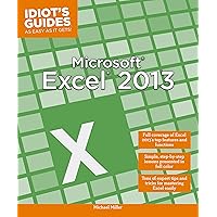 Microsoft Excel 2013: Full Coverage of Excel 2013 s Top Features and Functions (Idiot's Guides) Microsoft Excel 2013: Full Coverage of Excel 2013 s Top Features and Functions (Idiot's Guides) Paperback Kindle