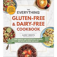 The Everything Gluten-Free & Dairy-Free Cookbook: 300 Simple and Satisfying Recipes without Gluten or Dairy (Everything® Series) The Everything Gluten-Free & Dairy-Free Cookbook: 300 Simple and Satisfying Recipes without Gluten or Dairy (Everything® Series) Paperback Kindle Spiral-bound