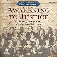 Awakening to Justice: Faithful Voices from the Abolitionist Past Awakening to Justice: Faithful Voices from the Abolitionist Past Audio CD