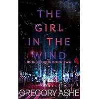 The Girl in the Wind (Iron on Iron Book 2) The Girl in the Wind (Iron on Iron Book 2) Kindle Audible Audiobook Paperback