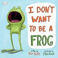 I Don't Want to Be a Frog I Don't Want to Be a Frog Paperback Kindle Hardcover Board book