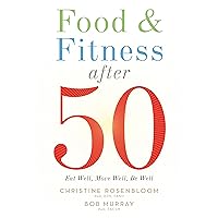 Food and Fitness After 50: Eat Well, Move Well, Be Well Food and Fitness After 50: Eat Well, Move Well, Be Well Paperback Kindle