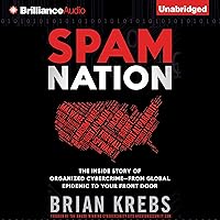 Spam Nation: The Inside Story of Organized Cybercrime - from Global Epidemic to Your Front Door Spam Nation: The Inside Story of Organized Cybercrime - from Global Epidemic to Your Front Door Audible Audiobook Paperback Kindle Hardcover MP3 CD
