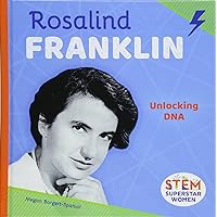 Rosalind Franklin: Unlocking DNA (Stem Superstar Women)