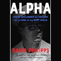 Alpha: Eddie Gallagher and the War for the Soul of the Navy SEALs Alpha: Eddie Gallagher and the War for the Soul of the Navy SEALs Audible Audiobook Paperback Kindle Hardcover