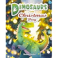 Dinosaurs on Christmas day: A Christmas Short Story Book for Kids and Toddlers (Bedtime Short Story For Children 4-8 Years Old 10)