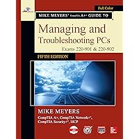 Mike Meyers' CompTIA A+ Guide to Managing and Troubleshooting PCs, Fifth Edition (Exams 220-901 & 220-902) Mike Meyers' CompTIA A+ Guide to Managing and Troubleshooting PCs, Fifth Edition (Exams 220-901 & 220-902) Paperback eTextbook