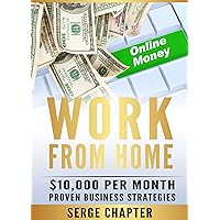 Work from Home: $10,000 per Month. Proven Case Studies (work from home amazon, work from home jobs online, work from home part time job, best work from home jobs, work from home legit jobs) Work from Home: $10,000 per Month. Proven Case Studies (work from home amazon, work from home jobs online, work from home part time job, best work from home jobs, work from home legit jobs) Kindle Paperback