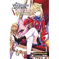 The Vexations of a Shut-In Vampire Princess, Vol. 1 (light novel) (The Vexations of a Shut-In Vampire Princess (light novel)) The Vexations of a Shut-In Vampire Princess, Vol. 1 (light novel) (The Vexations of a Shut-In Vampire Princess (light novel)) Kindle Paperback