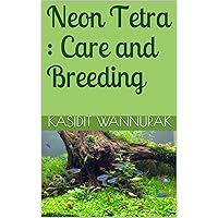Neon Tetra : Care and Breeding Neon Tetra : Care and Breeding Kindle