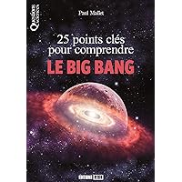 25 POINTS CLES POUR COMPRENDRE LE BIG BANG 25 POINTS CLES POUR COMPRENDRE LE BIG BANG Paperback
