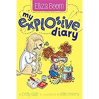 My Explosive Diary (1) (Eliza Boom) My Explosive Diary (1) (Eliza Boom) Paperback Kindle Hardcover