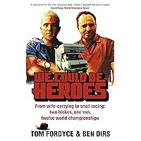 We Could Be Heroes: One Van, Two Blokes and Twelve World Championships We Could Be Heroes: One Van, Two Blokes and Twelve World Championships Paperback