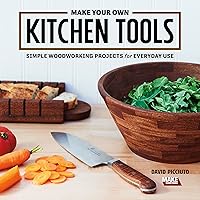 Make Your Own Kitchen Tools: Simple Woodworking Projects for Everyday Use Make Your Own Kitchen Tools: Simple Woodworking Projects for Everyday Use Paperback Kindle