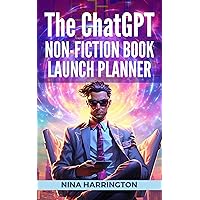 THE ChatGPT NON-FICTION BOOK LAUNCH PLANNER (AI for Authors 2) THE ChatGPT NON-FICTION BOOK LAUNCH PLANNER (AI for Authors 2) Kindle Paperback