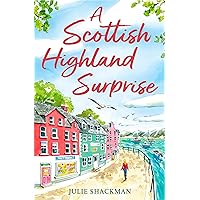 A Scottish Highland Surprise: The Scottish feel good escapist read for armchair travel in 2024 (Scottish Escapes, Book 2) A Scottish Highland Surprise: The Scottish feel good escapist read for armchair travel in 2024 (Scottish Escapes, Book 2) Kindle Paperback
