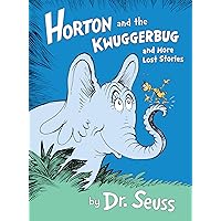 Horton and the Kwuggerbug and More Lost Stories (Classic Seuss) Horton and the Kwuggerbug and More Lost Stories (Classic Seuss) Hardcover Audible Audiobook Kindle Paperback Audio CD