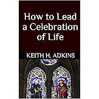 How to Lead a Celebration of Life