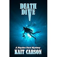 Death Dive: Underwater, no one hears your screams (The Hayden Kent Mysteries Book 3)