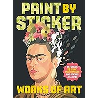 Paint by Sticker: Works of Art: Re-create 12 Iconic Masterpieces One Sticker at a Time! Paint by Sticker: Works of Art: Re-create 12 Iconic Masterpieces One Sticker at a Time! Paperback Spiral-bound