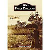 Early Kirkland (Images of America) Early Kirkland (Images of America) Paperback Kindle Hardcover