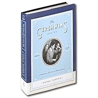 The Gershwins and Me: A Personal History in Twelve Songs The Gershwins and Me: A Personal History in Twelve Songs Hardcover Kindle Edition with Audio/Video