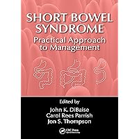 Short Bowel Syndrome: Practical Approach to Management Short Bowel Syndrome: Practical Approach to Management Kindle Hardcover Paperback