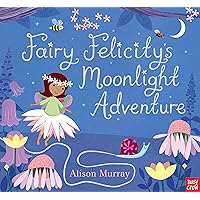 Fairy Felicity's Moonlight Adventure (Alison Murray Glitter Books) Fairy Felicity's Moonlight Adventure (Alison Murray Glitter Books) Hardcover Paperback
