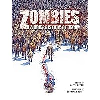 Zombies: A Brief History Of Decay (1) Zombies: A Brief History Of Decay (1) Hardcover