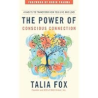 The Power of Conscious Connection: 4 Habits to Transform How You Live and Lead The Power of Conscious Connection: 4 Habits to Transform How You Live and Lead Hardcover Kindle