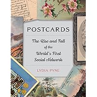 Postcards: The Rise and Fall of the World’s First Social Network Postcards: The Rise and Fall of the World’s First Social Network Hardcover Kindle