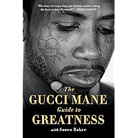 The Gucci Mane Guide to Greatness The Gucci Mane Guide to Greatness Paperback Audible Audiobook Kindle Hardcover Audio CD
