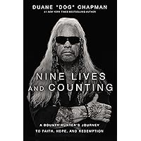 Nine Lives and Counting: A Bounty Hunter’s Journey to Faith, Hope, and Redemption