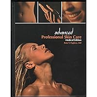 Advanced Professional Skin Care: Medical Edition Advanced Professional Skin Care: Medical Edition Hardcover