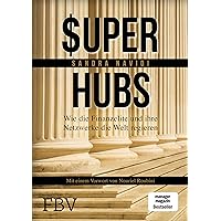 Super-hubs: Wie die Finanzelite und ihre Netzwerke die Welt regieren (German Edition) Super-hubs: Wie die Finanzelite und ihre Netzwerke die Welt regieren (German Edition) Kindle Hardcover
