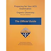 Preparing for Your ACS Examination in Organic Chemistry ACS Organic Chemistry Exams - the Official Guide Preparing for Your ACS Examination in Organic Chemistry ACS Organic Chemistry Exams - the Official Guide Paperback