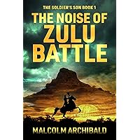 The Noise of Zulu Battle (The Soldier's Son Book 1)