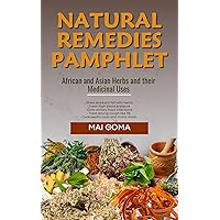 Natural Remedies Pamphlet: African And Asian Herbs And Their Medicinal Uses