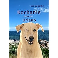Kochanie macht Urlaub: Urlaubs-Novelle mit Gebell (German Edition) Kochanie macht Urlaub: Urlaubs-Novelle mit Gebell (German Edition) Kindle Paperback