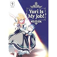 Yuri is My Job! Vol. 9 Yuri is My Job! Vol. 9 Kindle Paperback