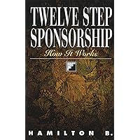 Twelve Step Sponsorship: How It Works Twelve Step Sponsorship: How It Works Paperback Audible Audiobook Kindle