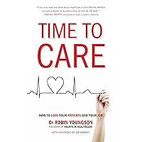 TIME to CARE: How to love your patients and your job TIME to CARE: How to love your patients and your job Kindle Paperback