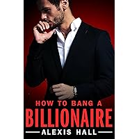 How to Bang a Billionaire (Arden St. Ives Book 1) How to Bang a Billionaire (Arden St. Ives Book 1) Kindle Audible Audiobook Paperback